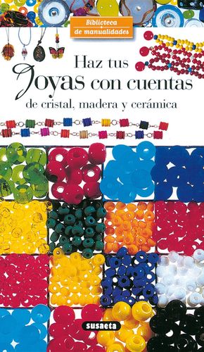 HAZ TUS JOYAS CON CUENTAS DE CRISTAL, MADERA Y CERÁMICA