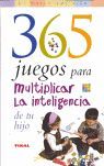 365 JUEGOS PARA MULTIPLICAR LA INTELIGENCIA DE TU HIJO