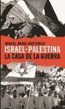 ISRAEL-PALESTINA. LA CASA DE LA GUERRA