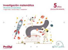 INVESTIGACIÓN MATEMÁTICA 5 AÑOS - ESPIRAL. PRODIGI