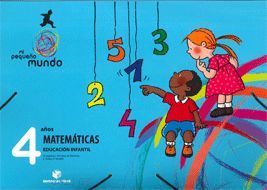 MI PEQUEÑO MUNDO. MATEMÁTICAS 4 AÑOS