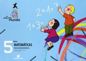MI PEQUEÑO MUNDO. MATEMÁTICAS 5 AÑOS