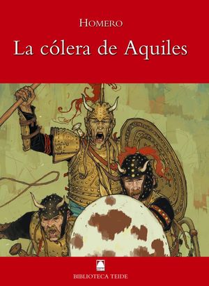 LA CÓLERA DE AQUILES. BIBLIOTECA TEIDE 012