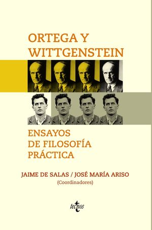 ORTEGA Y WITTGENSTEIN: ENSAYOS DE FILOSOFÍA PRÁCTICA