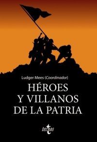 HÉROES Y VILLANOS DE LA PATRIA
