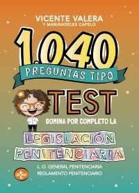 1040 PREGUNTAS TIPO TEST. LEGISLACIÓN PENITENCIARIA