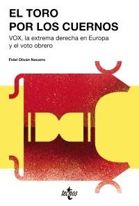 EL TORO POR LOS CUERNOS: VOX LA EXTREMA DERECHA EUROPEA Y EL VOTO OBRERO