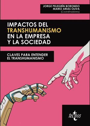 IMPACTOS DEL TRANSHUMANISMO EN LA EMPRESA Y LA SOCIEDAD. CLAVES PARA ENTENDER EL TRANSHUMANISMO