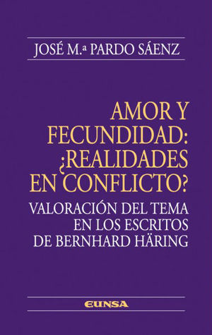 AMOR Y FECUNDIDAD ¿REALIDADES EN CONFLICTO?