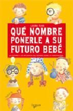 QUÉ NOMBRE PONERLE A SU FUTURO BEBÉ