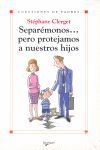 SEPARÉMONOS? PERO PROTEJAMOS A NUESTROS HIJOS