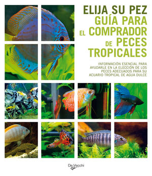 ELIJA SU PEZ, GUÍA PARA EL COMPRADOR DE PECES TROPICALES