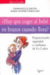 ¿HAY QUE COGER AL BEBÉ EN BRAZOS CUANDO LLORA?