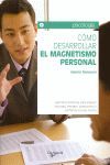 CÓMO DESARROLLAR EL MAGNETISMO PERSONAL