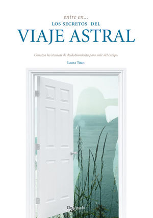 ENTRE EN...LOS SECRETOS DEL VIAJE ASTRAL