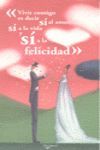 VIVIR CONTIGO ES DECIR SÍ AL AMOR, SÍ A LA VIDA, SÍ A LA FELICIDAD