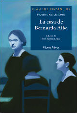 LA CASA DE BERNARDA ALBA (CLÁSICOS HISPÁNICOS)