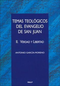 TEMAS TEOLÓGICOS DEL EVANGELIO DE SAN JUAN. II. VERDAD Y LIBERTAD