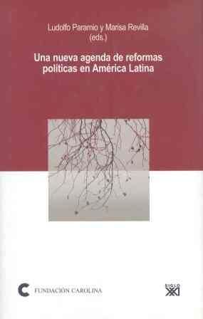 UNA NUEVA AGENDA DE REFORMAS POLÍTICAS EN AMÉRICA LATINA