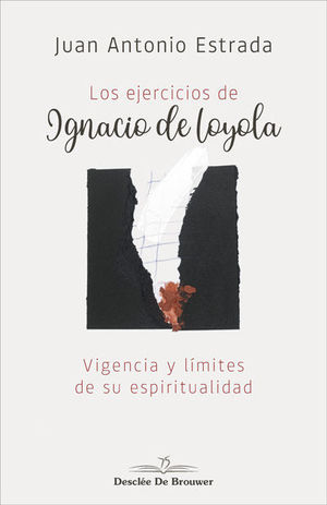 LOS EJERCICIOS DE IGNACIO DE LOYOLA. VIGENCIA Y LIMITES DE SU ESP