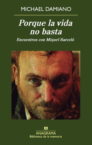 PORQUE LA VIDA NO BASTA. ENCUENTROS CON MIQUEL BARCELÓ