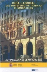 GUÍA LABORAL DEL MINISTERIO DE TRABAJO E INMIGRACIÓN. 2009