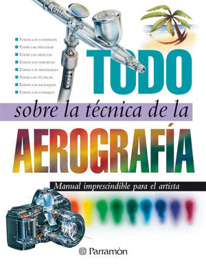 TODO SOBRE LA TÉCNICA DE LA AEROGRAFÍA