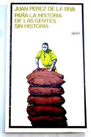 PARA LA HISTORIA DE LAS GENTES SIN HISTORIA