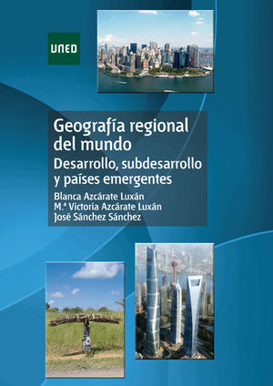 GEOGRAFÍA REGIONAL DEL MUNDO. DESARROLLO, SUBDESARROLLO Y PAÍSES EMERGENTES