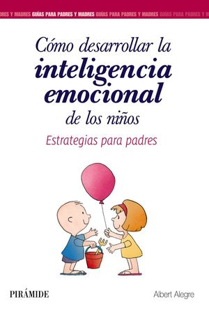 CÓMO DESARROLLAR LA INTELIGENCIA EMOCIONAL DE LOS NIÑOS