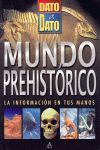 MUNDO PREHISTORICO. DATO A DATO