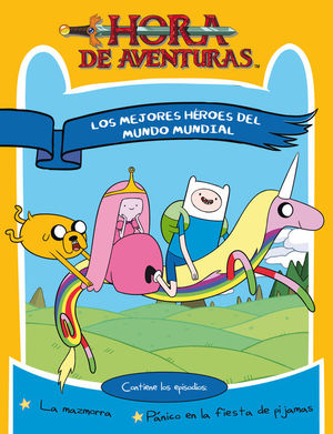 HORA DE AVENTURAS. LOS MEJORES HÉROES DEL MUNDO