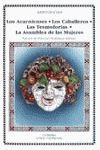 LOS ACARNIENSES; LOS CABALLEROS; LAS TESMOFORIAS; LA ASAMBLEA DE MUJERES (CÁTEDRA)