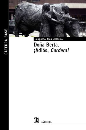 DOÑA BERTA; ¡ADIÓS, CORDERA! (CATEDRA BASE)