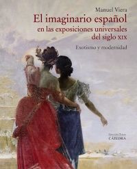 EL IMAGINARIO ESPAÑOL EN LAS EXPOSICIONES UNIVERSALES DEL SIGLO X