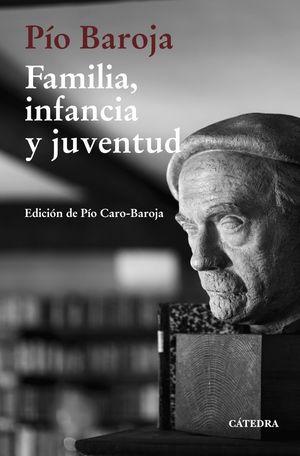 FAMILIA, INFANCIA Y JUVENTUD. MEMORIAS PÍO BARAJO