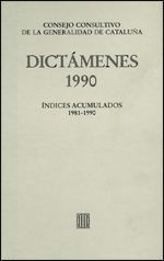 DICTÁMENES EMITIDOS POR EL CONSEJO CONSULTIVO DE LA GENERALIDAD DE CATALUÑA 1990