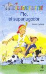 FLO, EL SUPERJUGADOR
