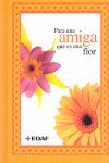 PARA UNA AMIGA QUE ES UNA FLOR