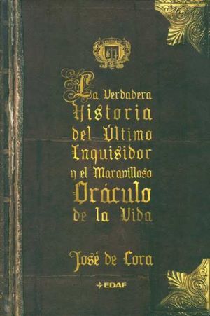 LA VERDADERA HISTORIA DEL ÚLTIMO INQUISIDOR Y EL MARAVILLOSO ORÁCULO DE LA VIDA