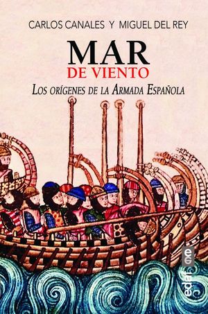 MAR DE VIENTO. LOS ORIGENES DE LA ARMADA ESPAÑOLA