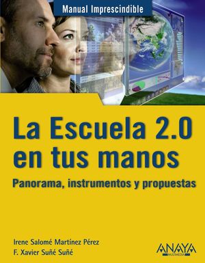 LA ESCUELA 2.0 EN TUS MANOS. PANORAMA, INSTRUMENTOS Y PROPUESTAS