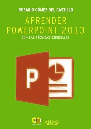 APRENDER POWERPOINT 2013 CON LAS TÉCNICAS ESENCIALES