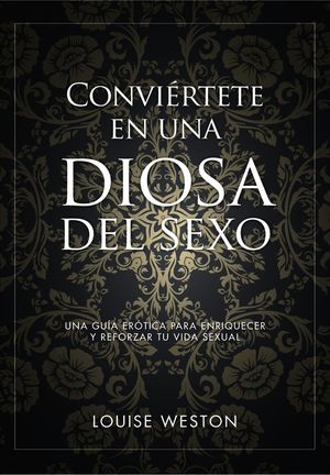 CONVIÉRTETE EN UNA DIOSA DEL SEXO