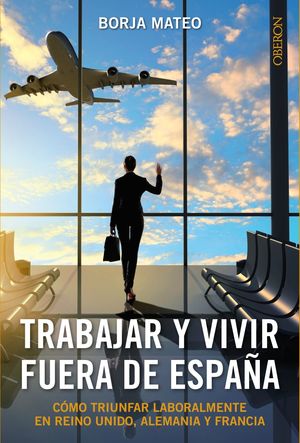 TRABAJAR Y VIVIR FUERA DE ESPAÑA