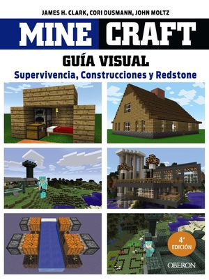 MINECRAFT. GUÍA VISUAL. SUPERVIVENCIA, CONSTRUCCIONES Y REDSTONE