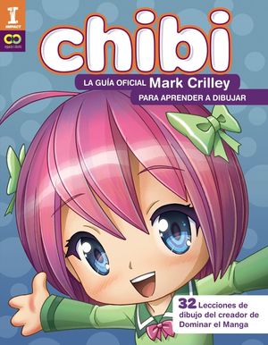 ¡CHIBI! LA GUÍA OFICIAL DE MARK CRILLEY PARA APRENDER A DIBUJAR  