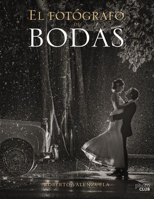 EL FOTÓGRAFO DE BODAS. HISTORIAS CONTADAS A TRAVÉS DE LA CÁMARA