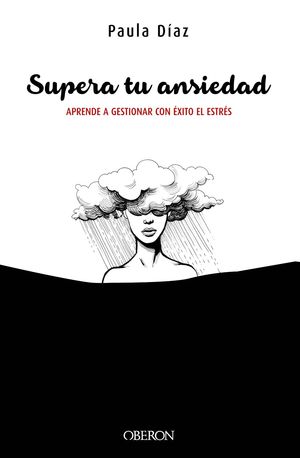 SUPERA TU ANSIEDAD. APRENDE A GESTIONAR CON ÉXITO EL ESTRÉS