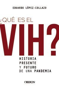 QUE ES EL VIH HISTORIA PRESENTE Y FUTURO DE UNA PANDEMIA